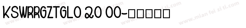 KSWRRGZTGL0 20 00字体转换